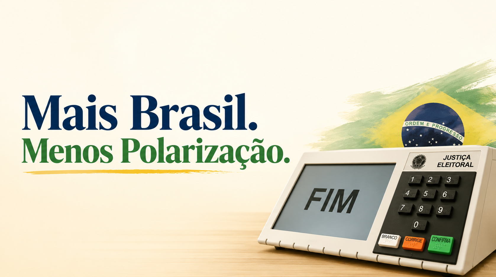 Mais Brasil. Menos Polarização.